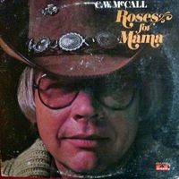 C.W. McCall - Roses For Mama